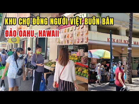 OAHU #3: Khám phá Chợ Búa Khu China Town trên Đảo Hawaii nơi Đông Người Việt buôn bán | KT Food