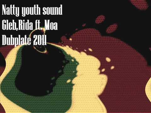 Gleb Rida ft. Moa - Babylon dubplate (Natty youth sound)