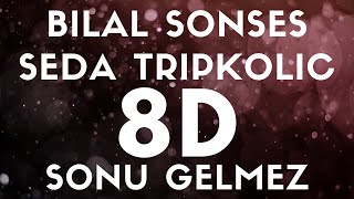 Bilal Sonses & Seda Tripkolic - Sonu Gelmez(8D SES / AUDIO)