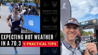 5 Practical Tips For A Successful 70.3 When Expecting Hot Weather