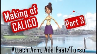 Making of Calico - Part 3 - Model Feet/Torso, Attach Arm