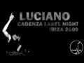 LUCIANO @ CADENZA LABEL NIGHT IBIZA LUCIANO @ CADENZA LABEL NIGHT IBIZA