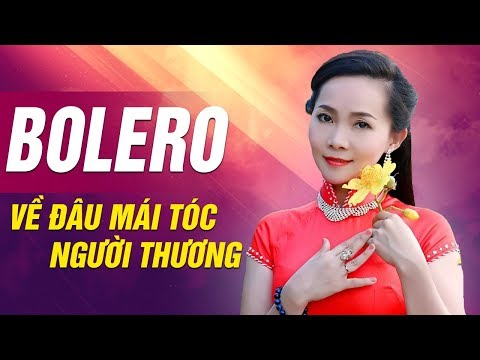 Về Đâu Mái Tóc Người Thương - Tuyệt Đỉnh Nhạc Bolero Trữ Tình Hay Nhất 2018 | Ngọc Kiều Oanh 2018