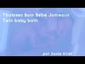 Thalasso Bain Bébé Jumeaux - Twin Baby Bath