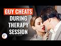 GUY CHEATS DURING THERAPY SESSION | @DramatizeMe