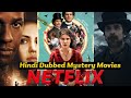 Mystery Thriller Movies In Hindi On Netflix | Hindi Dubbed Mystery Movies @NTTHouse