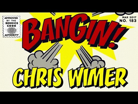 Chris Wimer - Bangin!