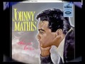 JOHNNY MATHIS I´VE GROWN ACCUSTOMED TO HER FACE
