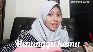Menunggu Kamu-Anji (cover) dyandra zafira
