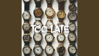 Too Late