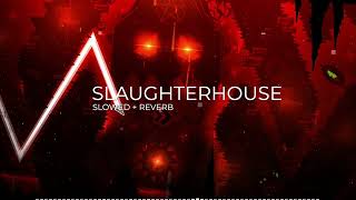 1 Hour Slaughterhouse Slowed + Reverb
