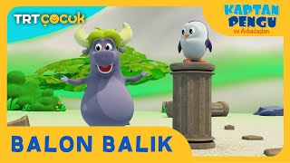 Kaptan Pengu Ve Arkadaşları Balon Balık
