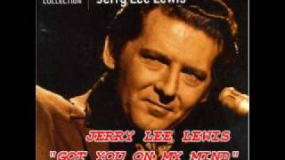 Watch Jerry Lee Lewis Got You On My Mind video