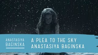 Anastasiya Baginska - A Plea To The Sky