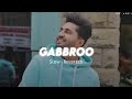 Gabbroo - (Slow + Reverbed) • Jassi Gill • DM LOFI