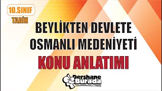10.Sinif Tari̇h 4. Ünite Beylikten Devlete Osmanlı Medeniyeti Konu Anlatımı
