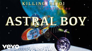 Watch Killing Heidi Astral Boy video