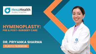 What Is The Post Operative Care For Hymenoplasty? Hexahealth Expert