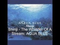Shinji - 03 The Wisper Of A Stream : AQUA BLUE