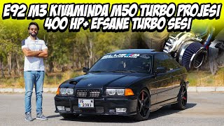 400 HP BMW E36 M50 Turbo Projesi / E92 M3 Kadar Hızlı / Gazladık / Egzoz Sesi
