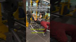English Or Spanish At The Gym Pt. 2