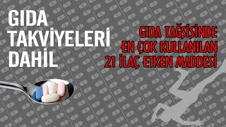 Gıda Gıda Takviyesi Dahil Tağşişinde En Çok Kullanılan 21 İlaç Etken Maddesi