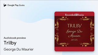 Trilby By George Du Maurier Audiobook Preview