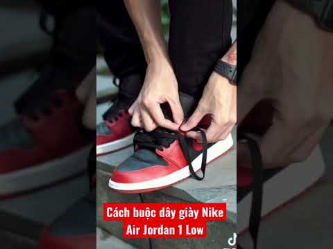 Hướng Dẫn Cách Buộc Dây Giày Nike Air Jordan 1 Low