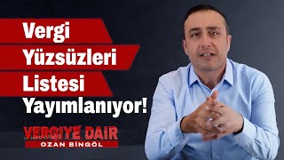 Ozan Bingöl Vergi Yüzsüzleri Listesi Açıklanıyor Peki Gerçek Vergi Yüzsüzü Kimdir?