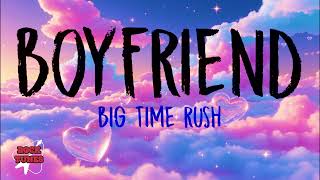 Big Time Rush - Boyfriend Lyrics