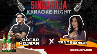 SINGARAJA KARAOKE NIGHT - GOFAR HILMAN X TANTE ERNIE