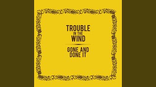 Watch Trouble In The Wind Tim video
