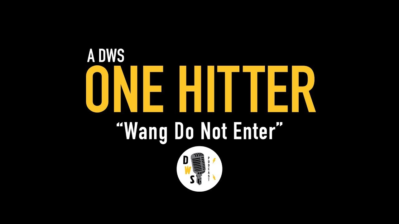 Dinner with Schmucks Podcast - One Hitter, Ep 1 - "Wang Do Not Enter"