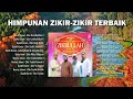 Himpunan Zikir Zikir Terbaik 2022 - Munif Ahmad, Nazrey Johani, Ustaz Amal & Syeikh Abdul Karim