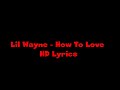 Lil Wayne - How To Love [Lyrics on Screen] Video