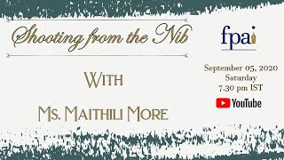 Shooting from the Nib with Ms. Maithili More