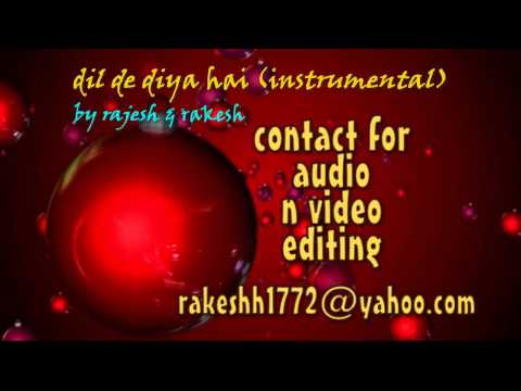 dil de diya hai (instrumental) by rajesh n rakesh