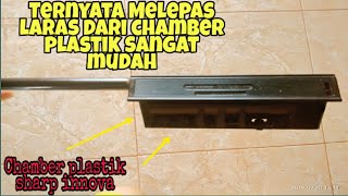 Tutorial Cara Melepas Laras Dari Chamber Plastik Sharp Innova