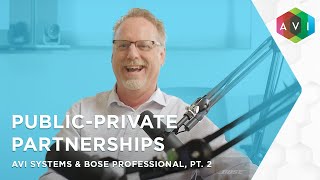 Public-Private Partnerships, Pt. 2 | AVI Systems & Bose Professional