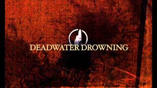 Watch Deadwater Drowning Bliss From A Dead Embrace video