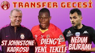 GALATASARAY ALIOU DIENG TRANSFERİ İÇİN HAREKETE GEÇTİ | NEDIM BAJRAMI | ST JOHNS