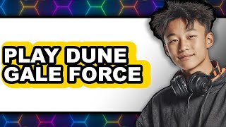 How To Play Dune Gale Force 9 Updated 2025