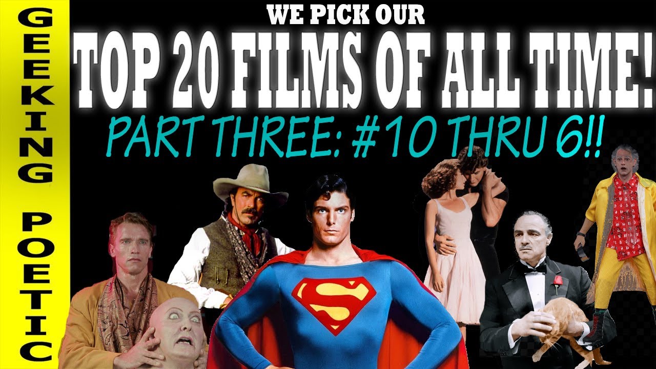 Our TOP 20 FILMS OF ALL TIME! Part Three: #'s 10 thru 6!