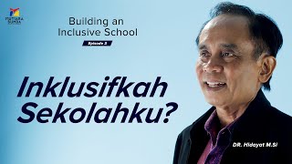 Inklusifkah Sekolahku? S01E03-DR.Hidayat M.Si