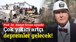 Prof. Dr. Ahmet Ercan'dan Deprem Uyarısı: Büyüklükleri 6.7'ye Ulaşacak, Bazıları