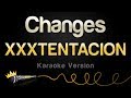 XXXTENTACION - Changes (Karaoke Version)