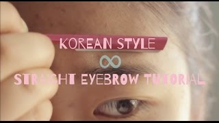 Korean Inspired Straight Eyebrow Tutorial