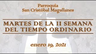 Martes de la II semana del Tiempo ordinario- Enero 19, 2021.