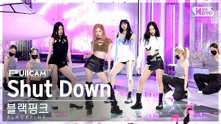 [안방1열 풀캠4K] 블랙핑크 'Shut Down' (BLACKPINK Cam)│@SBS Inkigayo 220925