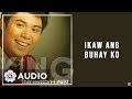 King - Ikaw Ang Buhay Ko (Audio) 🎵 | The Reason I Exist